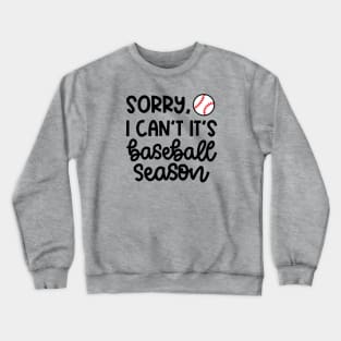 Sorry I Can't It's Baseball Season Baseball Player Mom Dad Funny Crewneck Sweatshirt